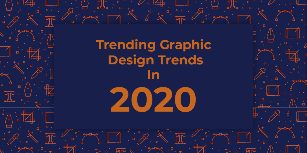 Trending Graphic Design Trends in 2020